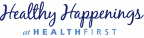 HEALTHY HAPPENINGS AT HEALTH FIRST Logo (USPTO, 12/12/2011)