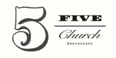 5 FIVE CHURCH RESTAURANT Logo (USPTO, 15.09.2014)