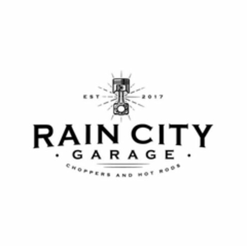 RAIN CITY · GARAGE · CHOPPERS AND HOT RODS EST 2017 Logo (USPTO, 15.09.2017)