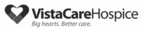 VISTACAREHOSPICE BIG HEARTS. BETTER CARE. Logo (USPTO, 10.03.2010)