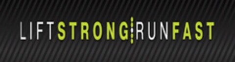 LIFT STRONG RUN FAST Logo (USPTO, 08/04/2011)