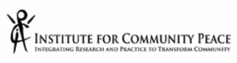 ICP INSTITUTE FOR COMMUNITY PEACE INTEGRATING RESEARCH AND PRACTICE TO TRANSFORM COMMUNITY Logo (USPTO, 01/26/2012)