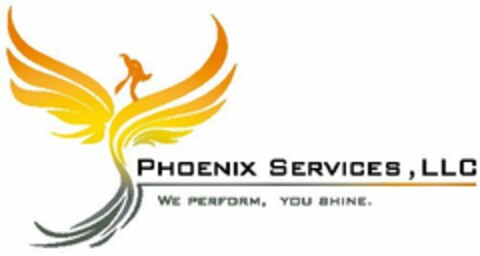 PHOENIX SERVICES, LLC WE PERFORM, YOU SHINE. Logo (USPTO, 29.04.2013)