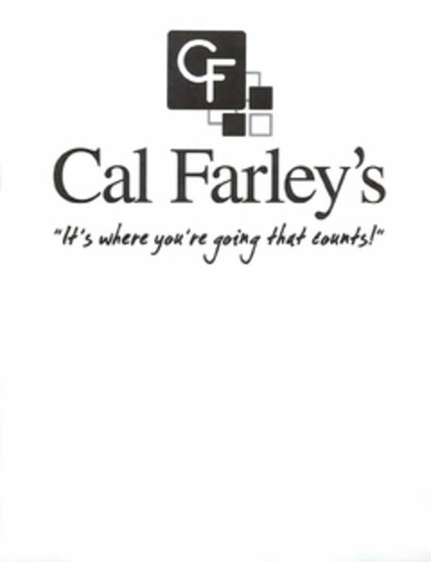 CF CAL FARLEY'S "IT'S WHERE YOU'RE GOING THAT COUNTS!" Logo (USPTO, 09/17/2014)