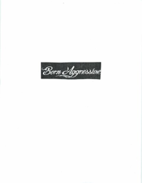 BORN AGGRESSIVE Logo (USPTO, 13.04.2015)