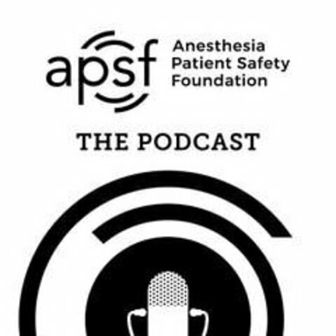 APSF ANESTHESIA PATIENT SAFETY FOUNDATION THE PODCAST Logo (USPTO, 31.08.2020)