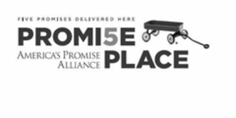 PROMI5E PLACE AMERICA'S PROMISE ALLIANCE FIVE PROMISES DELIVERED HERE Logo (USPTO, 03.11.2010)