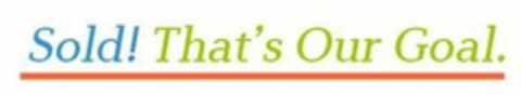 SOLD! THAT'S OUR GOAL. Logo (USPTO, 09.05.2011)