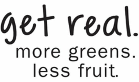 GET REAL. MORE GREENS. LESS FRUIT. Logo (USPTO, 30.07.2015)