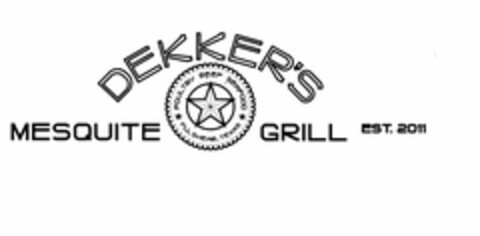 DEKKER'S MESQUITE GRILL EST. 2011 POULTRY BEEF SEAFOOD FULSHEAR, TEXAS Logo (USPTO, 24.09.2015)