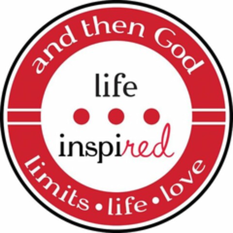 AND THEN GOD LIFE INSPIRED LIMITS LIFE LOVE Logo (USPTO, 12.12.2019)