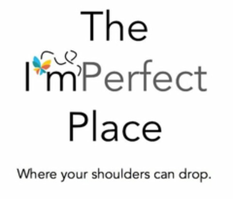 THE IMPERFECT PLACE WHERE YOUR SHOULDERS CAN DROP. Logo (USPTO, 01/24/2020)