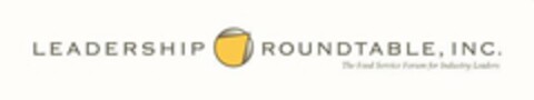 LEADERSHIP ROUNDTABLE, INC. THE FOOD SERVICE FORUM FOR INDUSTRY LEADERS Logo (USPTO, 02/10/2020)