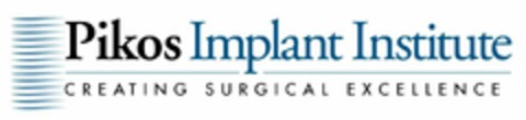 PIKOS IMPLANT INSTITUTE CREATING SURGICAL EXCELLENCE Logo (USPTO, 08/30/2010)