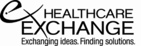 EX HEALTHCARE EXCHANGE EXCHANGING IDEAS. FINDING SOLUTIONS Logo (USPTO, 07.05.2010)