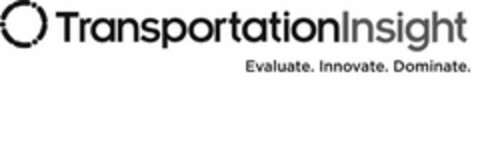 TRANSPORTATIONINSIGHT EVALUATE. INNOVATE. DOMINATE. Logo (USPTO, 03.05.2011)