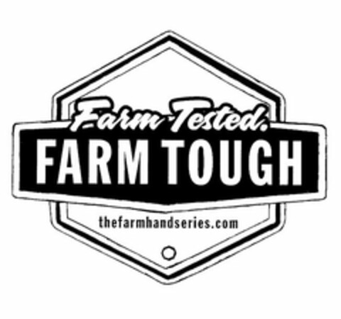 FARM TESTED. FARM TOUGH THE FARMHAND SERIES Logo (USPTO, 29.01.2013)