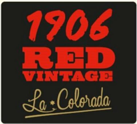 1906 RED VINTAGE LA COLORADA Logo (USPTO, 24.02.2016)