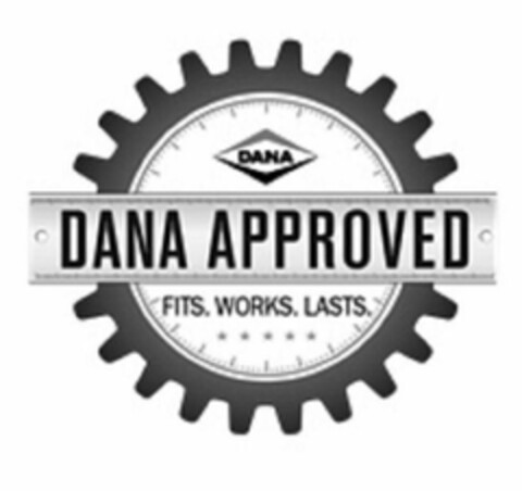 DANA APPROVED FITS. WORKS. LASTS. Logo (USPTO, 23.03.2018)