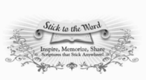 STICK TO THE WORD INSPIRE, MEMORIZE, SHARE SCRIPTURES THAT STICK ANYWHERE! Logo (USPTO, 08/12/2009)