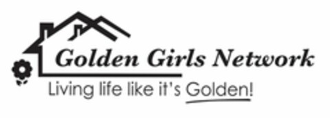 GOLDEN GIRLS NETWORK LIVING LIFE LIKE IT'S GOLDEN! Logo (USPTO, 07/16/2015)