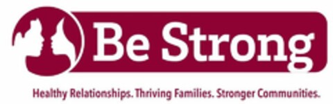 BE STRONG HEALTHY RELATIONSHIPS. THRIVING FAMILIES. STRONGER COMMUNITIES. Logo (USPTO, 06.12.2017)