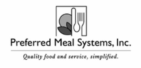 PREFERRED MEAL SYSTEMS, INC. QUALITY FOOD AND SERVICE, SIMPLIFIED Logo (USPTO, 04/22/2009)