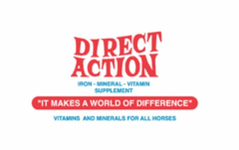 DIRECT ACTION IRON - MINERAL - VITAMIN SUPPLEMENT "IT MAKES A WORLD OF DIFFERENCE" VITAMINS AND MINERALS FOR ALL HORSES Logo (USPTO, 22.06.2009)