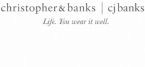 CHRISTOPHER & BANKS CJ BANKS LIFE. YOU WEAR IT WELL. Logo (USPTO, 18.08.2011)