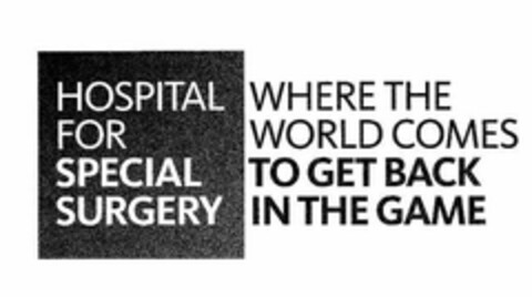 HOSPITAL FOR SPECIAL SURGERY WHERE THE WORLD COMES TO GET BACK IN THE GAME Logo (USPTO, 26.07.2013)