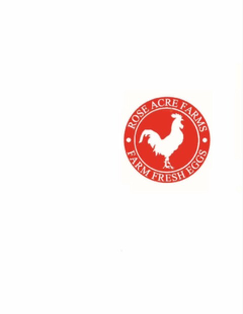 ROSE ACRE FARMS · FARM FRESH EGGS · Logo (USPTO, 07.08.2013)