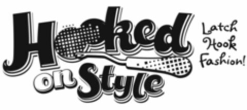 HOOKED ON STYLE LATCH HOOK FASHION! Logo (USPTO, 22.09.2014)