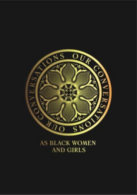 OUR CONVERSATIONS AS BLACK WOMEN AND GIRLS Logo (USPTO, 02/27/2019)