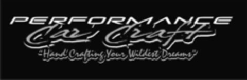 PERFORMANCE CAR CRAFT "HAND CRAFTING YOUR WILDEST DREAMS" Logo (USPTO, 15.03.2009)