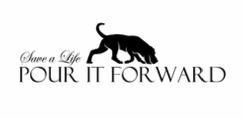 SAVE A LIFE POUR IT FORWARD Logo (USPTO, 14.10.2011)