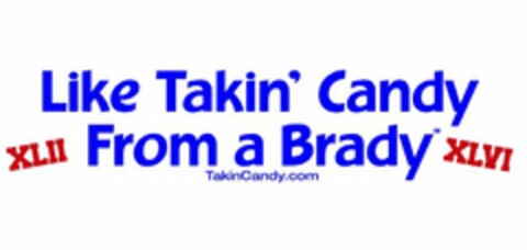 LIKE TAKIN' CANDY XLII FROM A BRADY XLVI TAKINCANDY.COM Logo (USPTO, 09.02.2012)