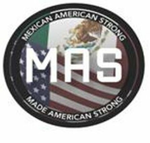 MAS MEXICAN AMERICAN STRONG MADE AMERICAN STRONG Logo (USPTO, 19.11.2015)