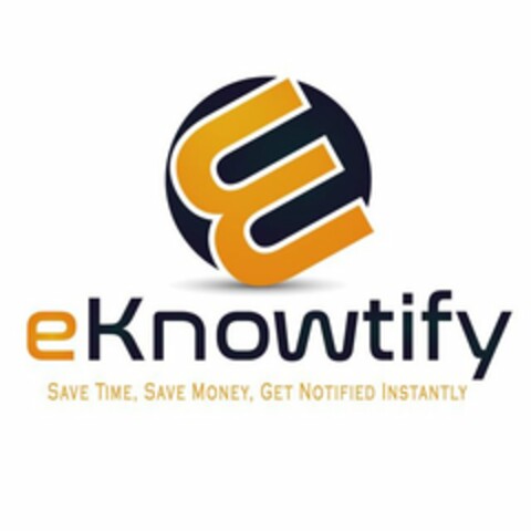 E EKNOWTIFY SAVE TIME, SAVE MONEY, GET NOTIFIED INSTANTLY IN GOLD Logo (USPTO, 13.02.2017)