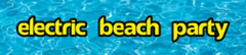 ELECTRIC BEACH PARTY Logo (USPTO, 22.03.2011)