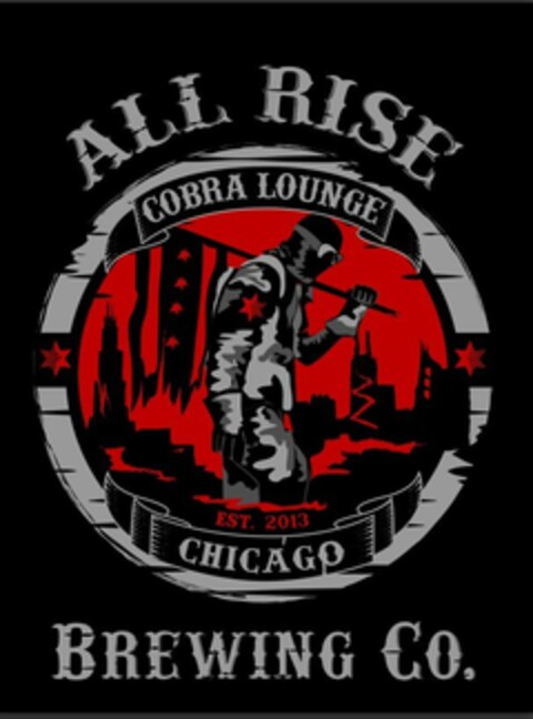 ALL RISE BREWING CO. COBRA LOUNGE CHICAGO EST. 2013 Logo (USPTO, 05.05.2014)