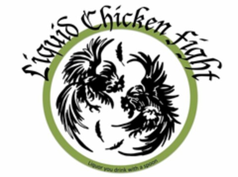 LIQUID CHICKEN FIGHT LIQUOR YOU DRINK WITH A SPOON Logo (USPTO, 24.10.2014)