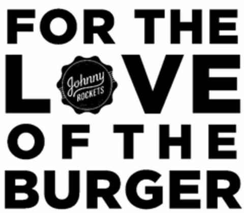 FOR THE LOVE OF THE BURGER JOHNNY ROCKETS Logo (USPTO, 12.02.2016)