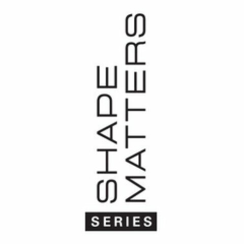 SHAPE MATTERS SERIES Logo (USPTO, 27.05.2016)