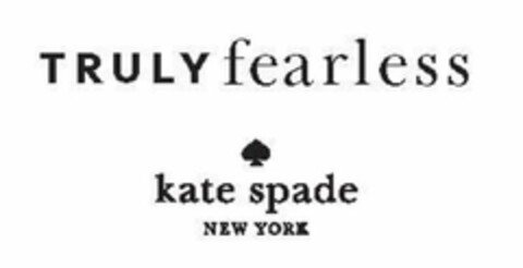 TRULY FEARLESS KATE SPADE NEW YORK Logo (USPTO, 06.02.2018)