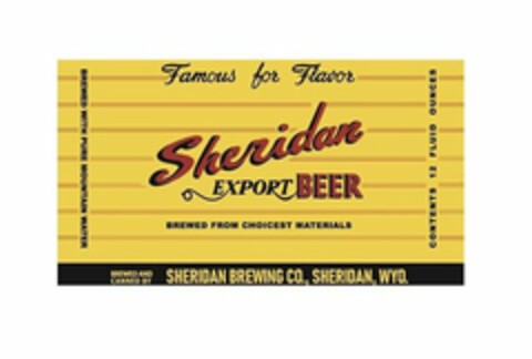 FAMOUS FOR FLAVORS SHERIDAN EXPORT BEER BREWED FROM CHOICEST MATERIALS BREWED AND CANNED BY SHERIDAN BREWING CO., SHERIDAN, WYO. BREWED WITH PURE MOUNTAIN WATER CONTENTS 12 FLUID OUNCES Logo (USPTO, 13.08.2018)