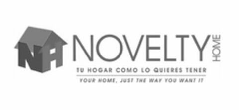 NH NOVELTY HOME TU HOGAR COMO LO QUIERES TENER YOUR HOME, JUST THE WAY YOU WANT IT Logo (USPTO, 03/25/2020)