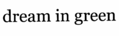 DREAM IN GREEN Logo (USPTO, 28.09.2009)