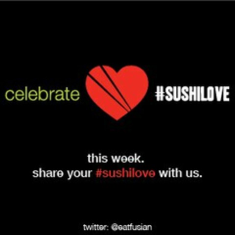 CELEBRATE #SUSHILOVE THIS WEEK. SHARE YOUR #SUSHILOVE WITH US. TWITTER: @EATFUSIAN Logo (USPTO, 08/23/2012)