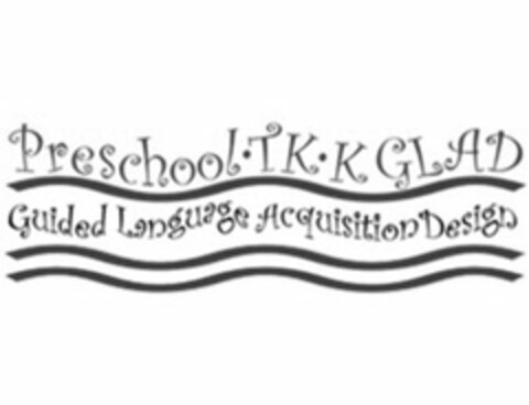 PRESCHOOL·TK·K GLAD GUIDED LANGUAGE ACQUISITION DESIGN Logo (USPTO, 03/05/2014)