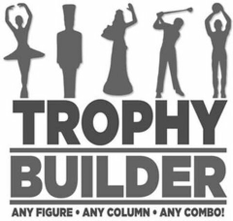 TROPHY BUILDER ANY FIGURE ANY COLUMN ANY COMBO! Logo (USPTO, 10.06.2015)